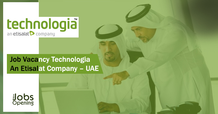 Job Vacancy Technologia – An Etisalat Company – UAE