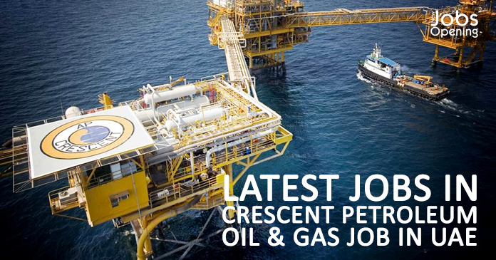 Latest jobs In Crescent Petroleum | Oil & Gas Job In UAE