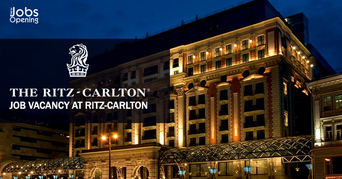 Job Vacancy at Ritz-Carlton – UAE-KSA-Qatar-US-UK-Singapore-Oman-Malaysia-India