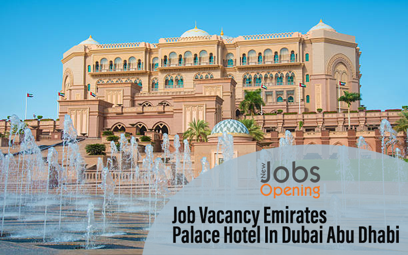 Job Vacancy Emirates Palace Hotel In Dubai Abu Dhabi