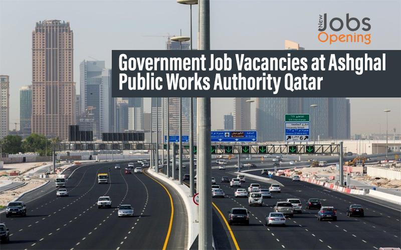 Government Job Vacancies at Ashghal – Public Works Authority Qatar