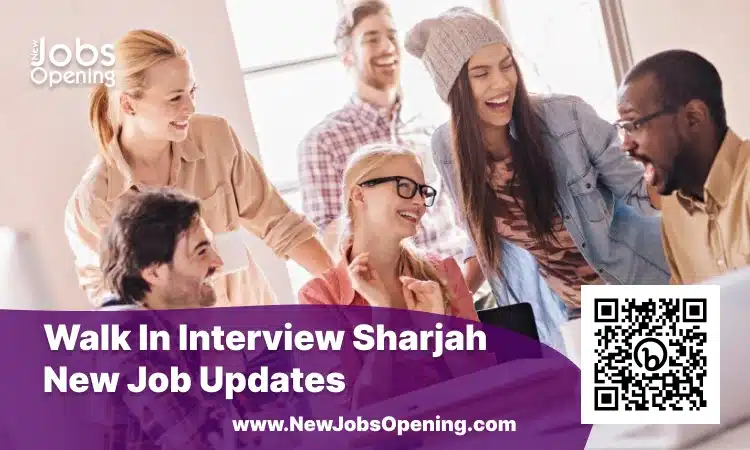 Walk In Interview Sharjah Tomorrow 2023 Latest Job Openings Sharjah