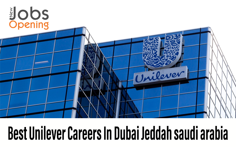 Best Unilever Careers In Dubai Jeddah saudi arabia