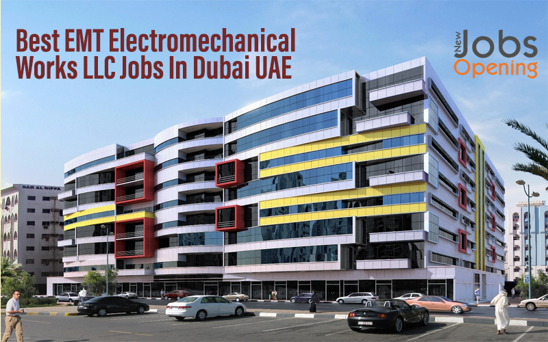 Best EMT Electromechanical Works LLC Jobs In Dubai UAE